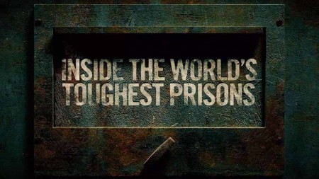 Внутри самых жестоких тюрем мира 3 сезон (все серии) / Inside the World's Toughest Prisons (2019)