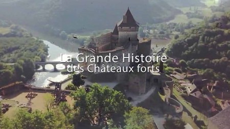 Великая история замков / La Grand Historire des Châteaux forts (2018)