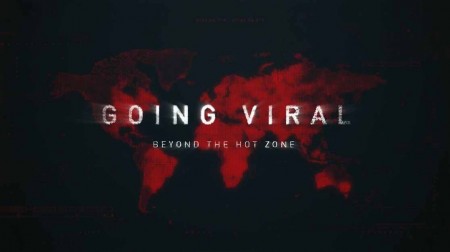 Эпидемии: По ту сторону Горячей зоны / Going Viral. Beyond the Hot Zone (2019)