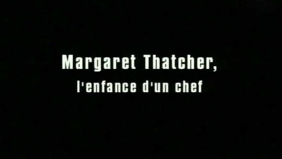 Маргарет Тэтчер. Рождение вождя / Margaret Thatcher, l'entrance d'un chef (2006)