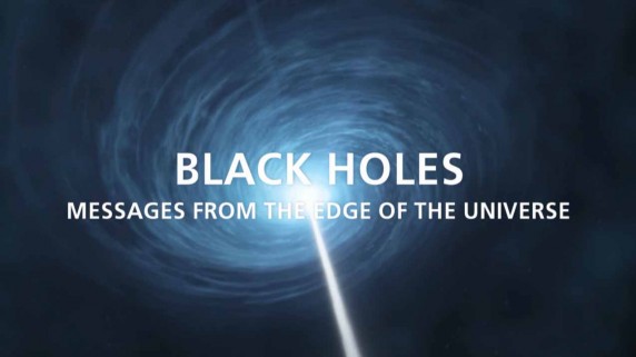 Нейтрино: Послание с края Вселенной / Black Holes: Messages from the Edge of the Universe (2017)