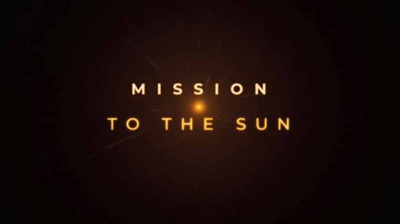 Миссия полета к Солнцу / Mission To The Sun (2018)