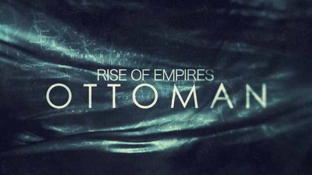 Восход Османской империи (1-6 серии из 6) / Rise of Empires: Ottoman (2019)