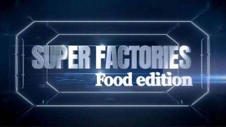 Суперфабрики: любимая еда / Super Factories: Food Edition (2020)