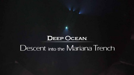 На Глубине: Внутри Марианской впадины / Deep Ocean: Descent into the Mariana Trench (2017)