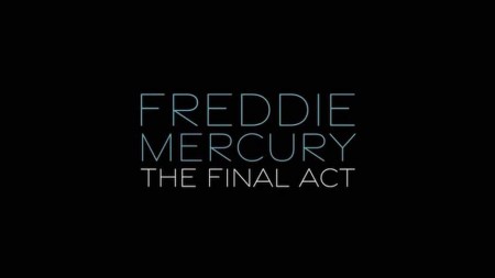 Фредди Меркьюри - Последний акт / Freddie Mercury - The Final Act (2021)