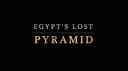 Затерянная пирамида Египта / Egypt's Lost Pyramid (2019)