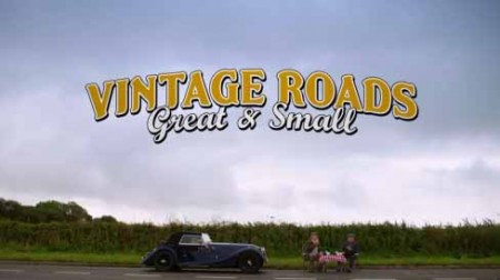 Винтажные дороги Британии. Уэльс / Vintage Roads Great & Small (2018)