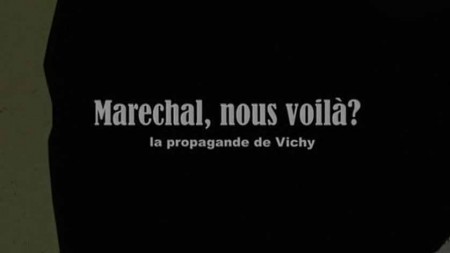 Маршал, вот и мы! Пропаганда Виши / Maréchal nous voilà! La propagande de Vichy (2008)