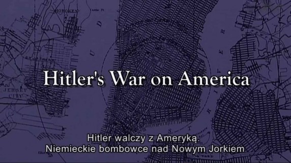 Секретный план Гитлера: нападение на Америку / Hitler's War on America (2005)