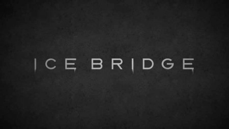 Ледовый мост / Ice Bridge: The Impossible Journey (2017)