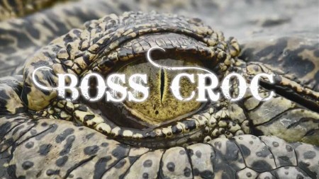 Крокодилий босс / Boss Croc (2017)