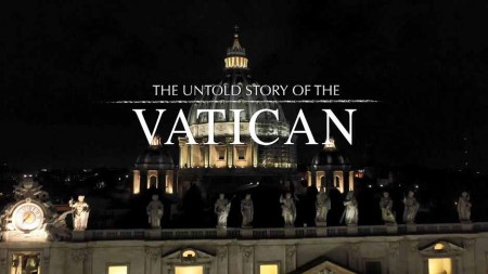 Ватикан - вечный город наместников божьих / The Untold Story of the Vatican (2020)