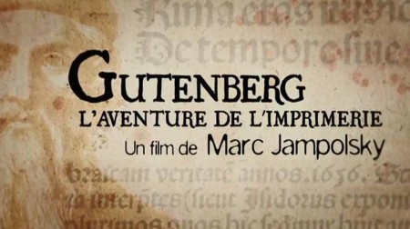 Гутенберг и рождение книгопечатания / Gutenberg, l'aventure de l'imprimerie (2017)