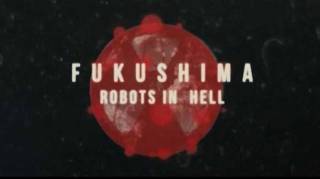 Фукусима. Роботы в аду / Fukushima: Robots in Hell (2016)