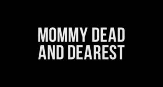 Мёртвая мамуля / Mommy Dead and Dearest (2017)