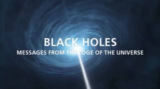 Нейтрино: Послание с края Вселенной / Black Holes: Messages from the Edge of the Universe (2017)