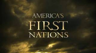 Первые обитатели Америки / America's First Nations (2008)