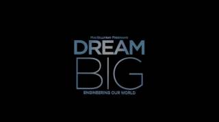 Мечтай о большем: Свой мир строим сами / Dream Big: Engineering Our World (2017)