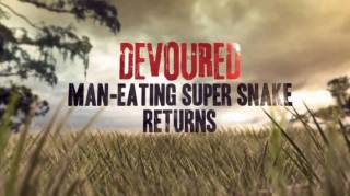 Возвращение суперзмеи-людоеда / Devoured: Man-Eating Super Snake Returns (2018)