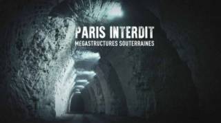 Запретный Париж. Подземные мегаструктуры / Paris interdit : mégastructures souterraines (2017)