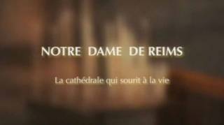 Реймсский собор улыбается жизни / Notre Dame de Reims, la cathedrale qui sourit a la vie (2011)