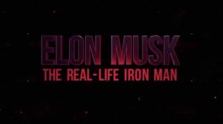 Илон Маск: Настоящий железный человек / Elon Musk: The Real Life Iron Man (2018)