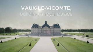 Во-ле-Виконт – дворец, достойный короля / Vaux-Le-Vicomte, building a royal palace (2019)