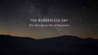 Астротуризм. Небо аборигенов в Австралии / The Borderless Sky. The Aboriginal Sky of Australia (2017