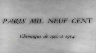 Париж: год 1900. Хроника с 1900 по 1914 / Paris mil neuf cent: chronique de 1900 à 1914 (1947)